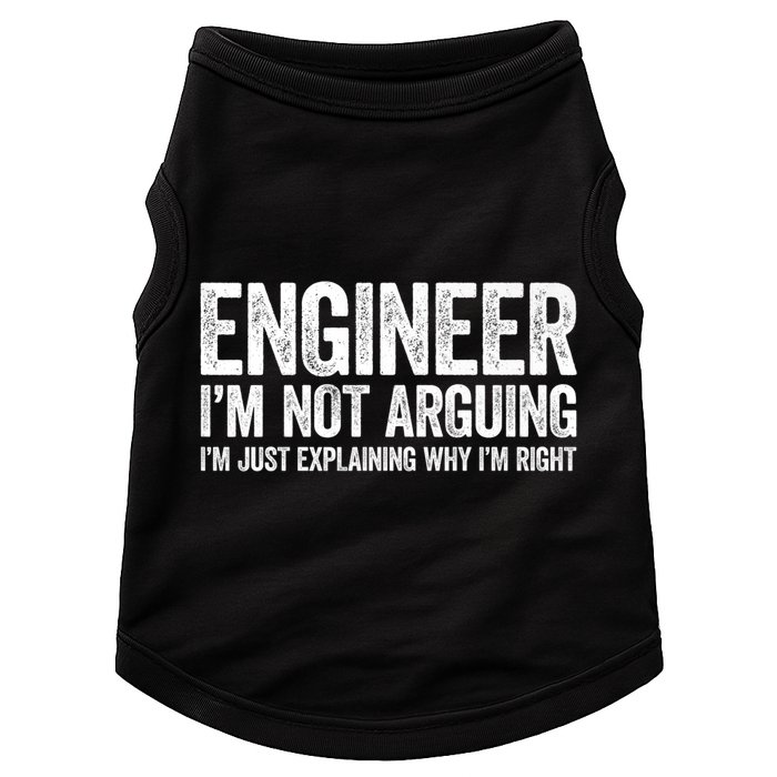 Engineer I'm Not Arguing Just Explaining Why I'm Right Premium Doggie Tank