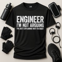 Engineer I'm Not Arguing Just Explaining Why I'm Right Premium Cooling Performance Crew T-Shirt