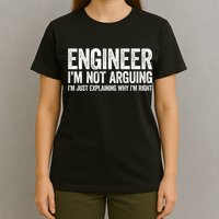 Engineer I'm Not Arguing Just Explaining Why I'm Right Premium T-Shirt