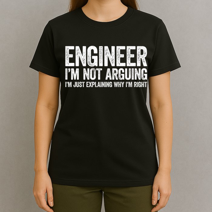 Engineer I'm Not Arguing Just Explaining Why I'm Right Premium T-Shirt