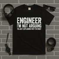 Engineer I'm Not Arguing Just Explaining Why I'm Right Premium T-Shirt