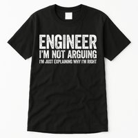 Engineer I'm Not Arguing Just Explaining Why I'm Right Premium Tall T-Shirt