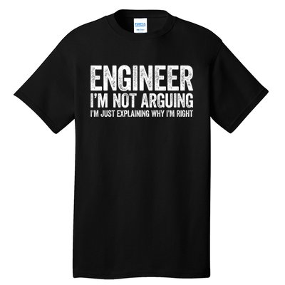 Engineer I'm Not Arguing Just Explaining Why I'm Right Premium Tall T-Shirt