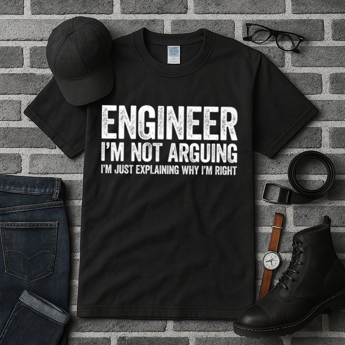 Engineer I'm Not Arguing Just Explaining Why I'm Right Premium Tall T-Shirt