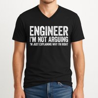 Engineer I'm Not Arguing Just Explaining Why I'm Right Premium V-Neck T-Shirt