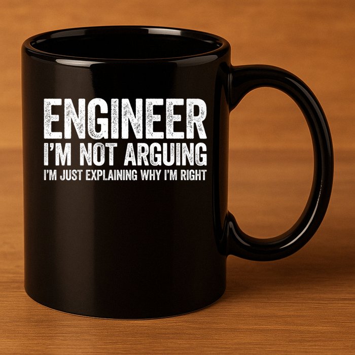 Engineer I'm Not Arguing Just Explaining Why I'm Right Premium 11oz C Handle Ceramic Mug