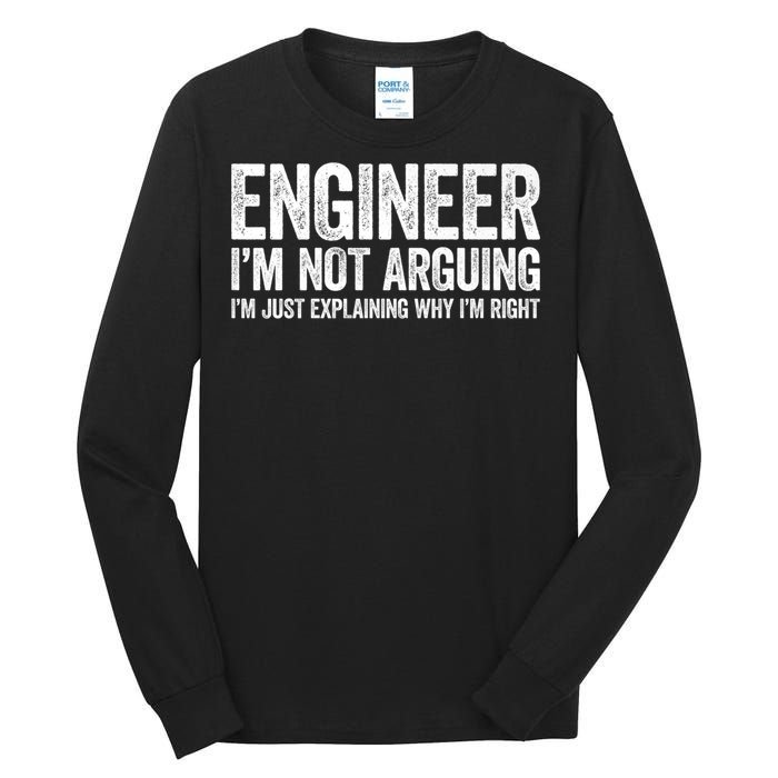 Engineer I'm Not Arguing Just Explaining Why I'm Right Premium Tall Long Sleeve T-Shirt