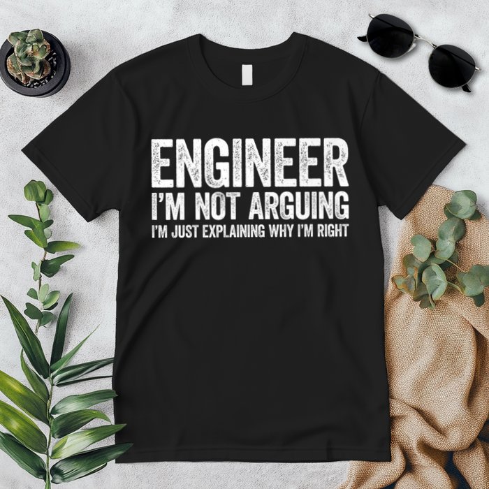 Engineer I'm Not Arguing Just Explaining Why I'm Right Premium Premium T-Shirt