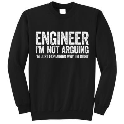Engineer I'm Not Arguing Just Explaining Why I'm Right Premium Tall Sweatshirt