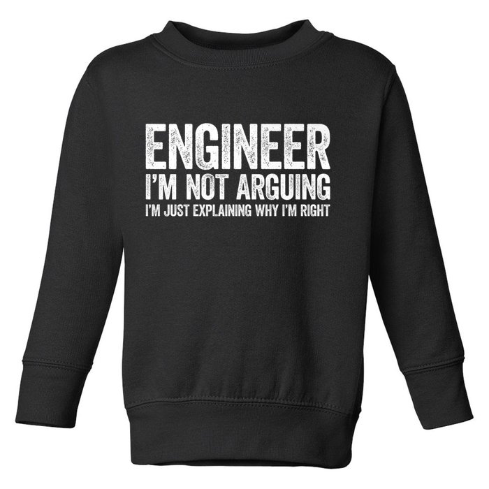 Engineer I'm Not Arguing Just Explaining Why I'm Right Premium Toddler Sweatshirt