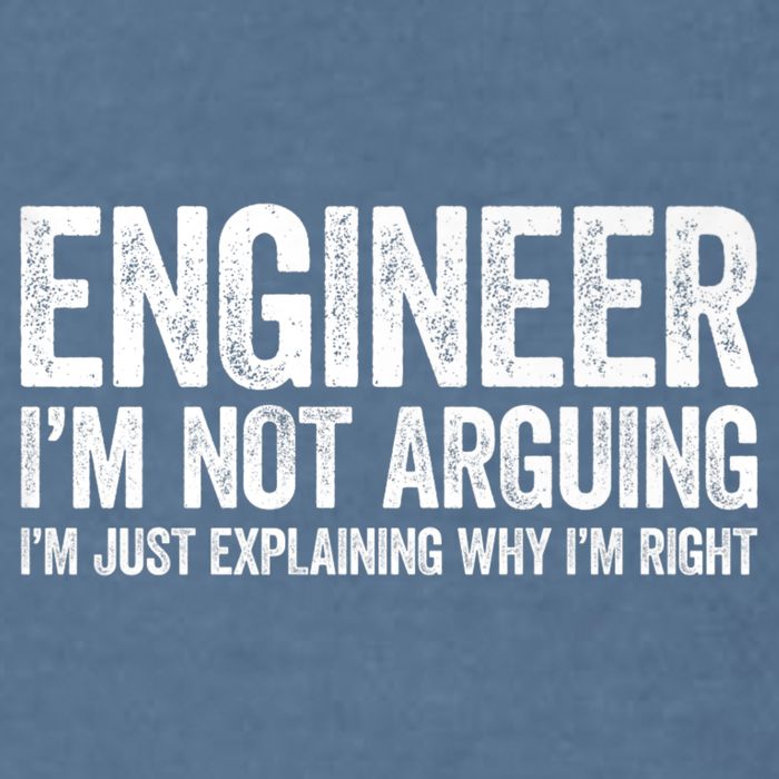 Engineer I'm Not Arguing Just Explaining Why I'm Right Premium Garment-Dyed Sweatshirt