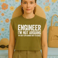 Engineer I'm Not Arguing Just Explaining Why I'm Right Premium Garment-Dyed Women's Muscle Tee
