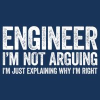 Engineer I'm Not Arguing Just Explaining Why I'm Right Premium Infant Baby Jersey Bodysuit