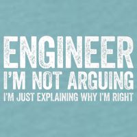 Engineer I'm Not Arguing Just Explaining Why I'm Right Premium Sueded Cloud Jersey T-Shirt