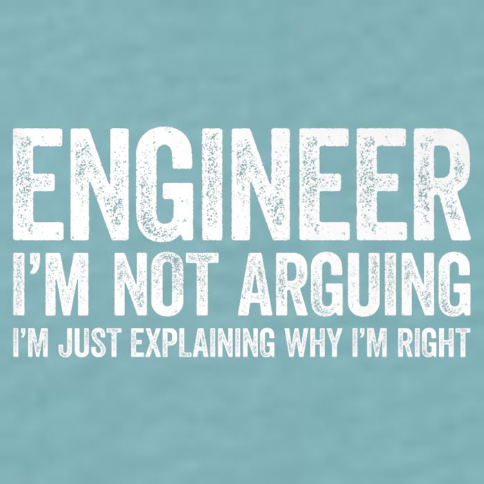 Engineer I'm Not Arguing Just Explaining Why I'm Right Premium Sueded Cloud Jersey T-Shirt