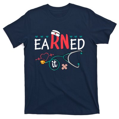 earned it nurse graduation nursing grad student rn lpn T-Shirt