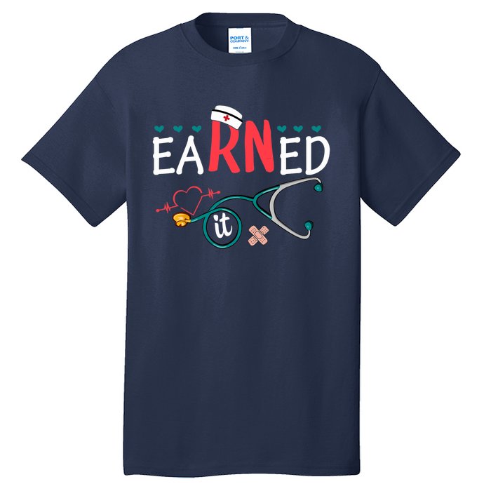 earned it nurse graduation nursing grad student rn lpn Tall T-Shirt