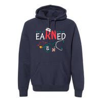 earned it nurse graduation nursing grad student rn lpn Premium Hoodie