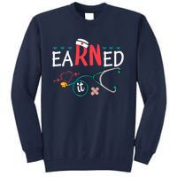 earned it nurse graduation nursing grad student rn lpn Tall Sweatshirt