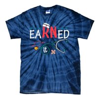 earned it nurse graduation nursing grad student rn lpn Tie-Dye T-Shirt