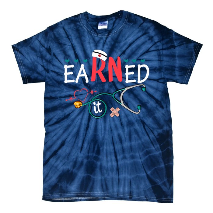 earned it nurse graduation nursing grad student rn lpn Tie-Dye T-Shirt