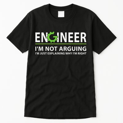 Engineer Im Not Arguing Funny Engineering Quote Engineers Tall T-Shirt