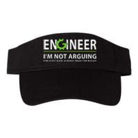 Engineer Im Not Arguing Funny Engineering Quote Engineers Valucap Bio-Washed Visor