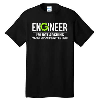 Engineer I'm Not Arguing Funny Engineering Tall T-Shirt