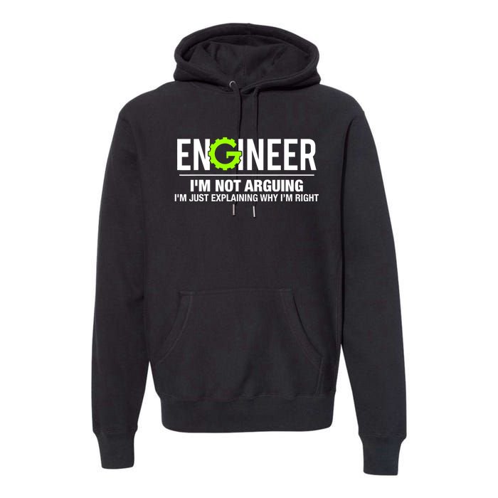 Engineer I'm Not Arguing Funny Engineering Premium Hoodie