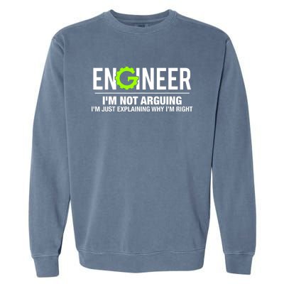 Engineer I'm Not Arguing Funny Engineering Garment-Dyed Sweatshirt