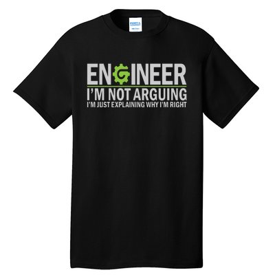 Engineer I'm Not Arguing Funny Engineering Quote Engineers Tall T-Shirt