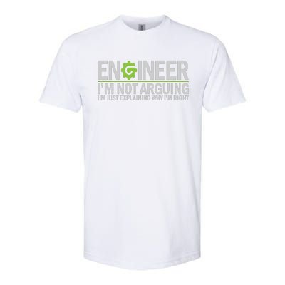 Engineer I'm Not Arguing Funny Engineering Quote Engineers Softstyle CVC T-Shirt