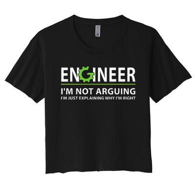 Engineer I'm Not Arguing Funny Engineering Quote Engineers  Women's Crop Top Tee