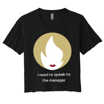 Emotionalclub I Need To Speak To The Manager Women's Crop Top Tee