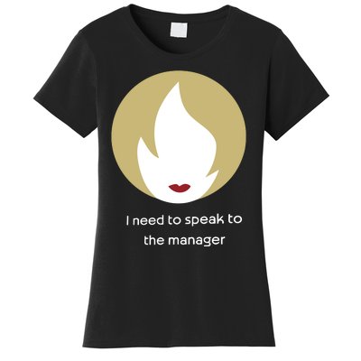 Emotionalclub I Need To Speak To The Manager Women's T-Shirt