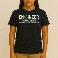 Engineer I'm Not Arguing Funny Engineering T-Shirt