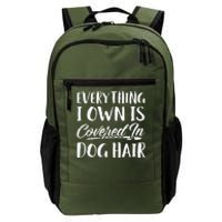 Everything I Own Is Covered In Dog Hair Pet Lovers Daily Commute Backpack