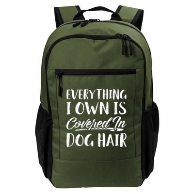 Everything I Own Is Covered In Dog Hair Pet Lovers Daily Commute Backpack