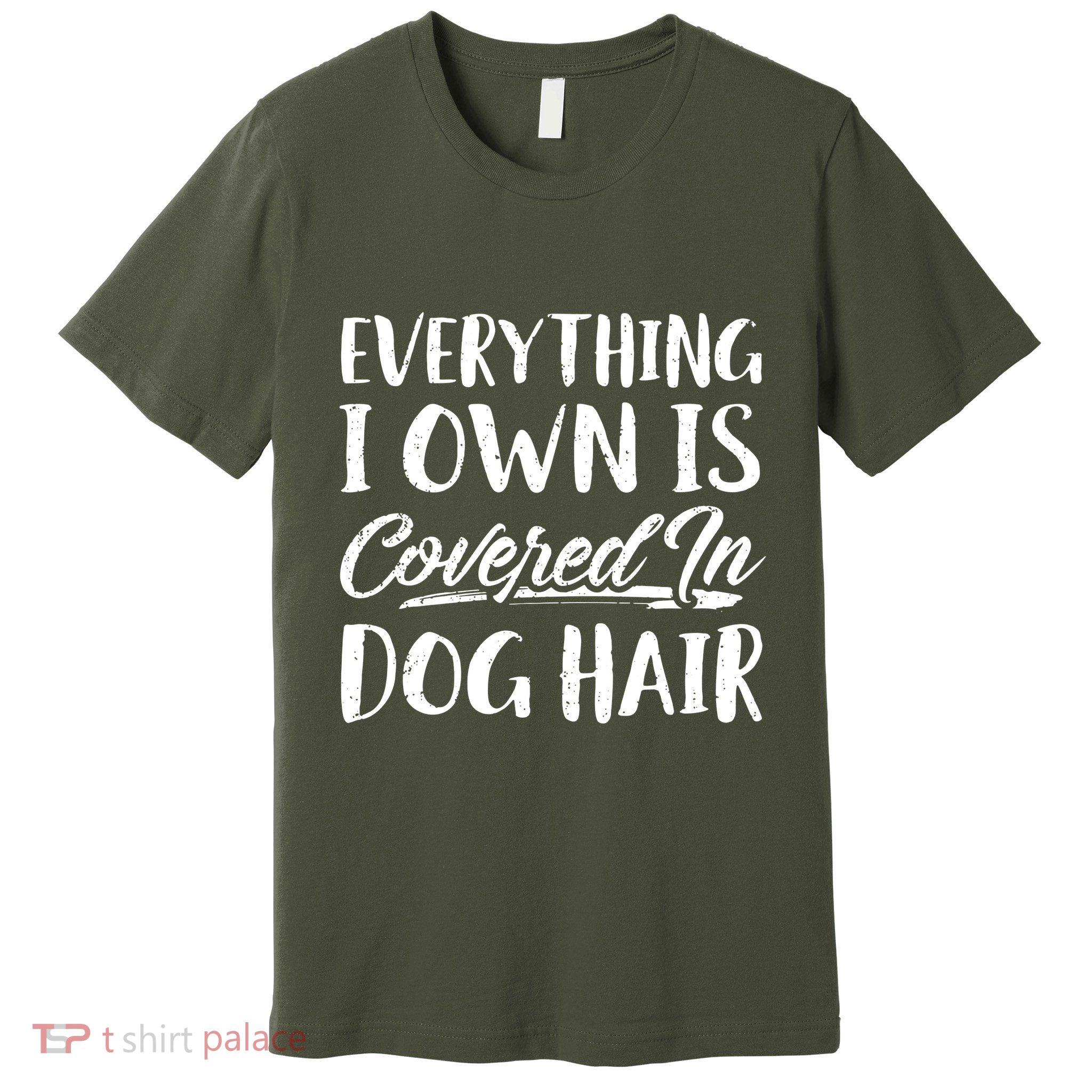 Everything I Own Is Covered In Dog Hair Pet Lovers Premium T-Shirt