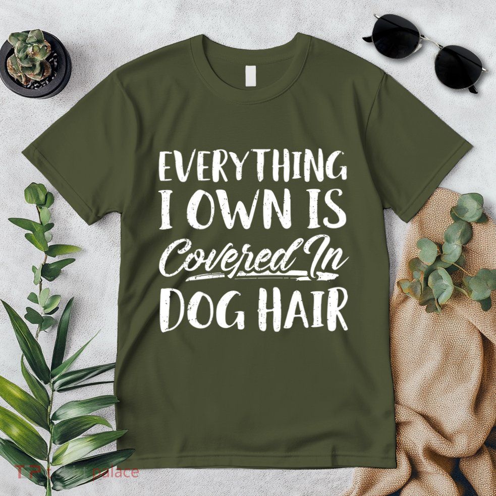 Everything I Own Is Covered In Dog Hair Pet Lovers Premium T-Shirt