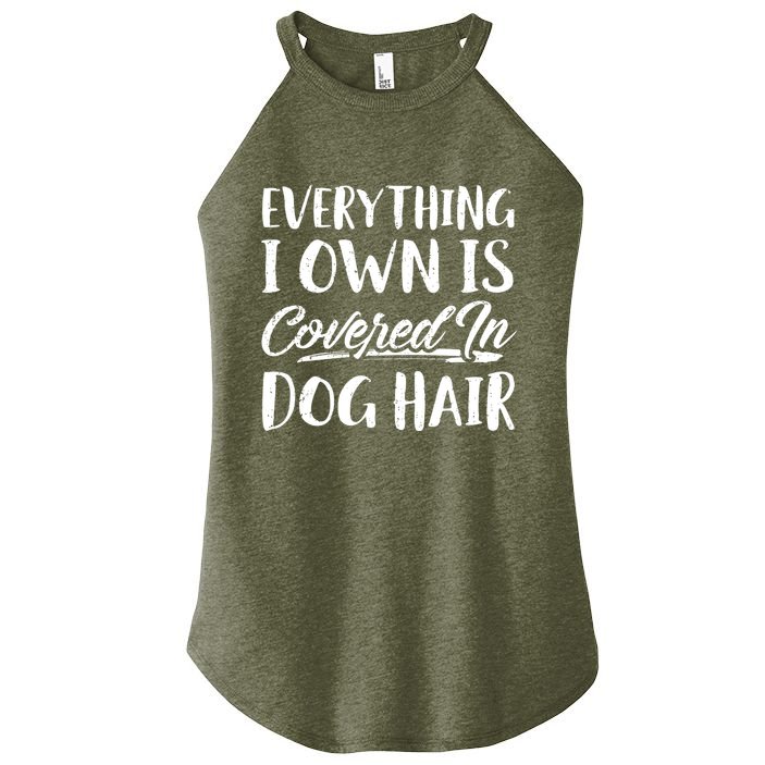 Everything I Own Is Covered In Dog Hair Pet Lovers Women's Perfect Tri Rocker Tank