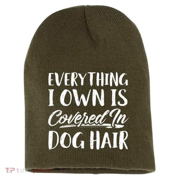 Everything I Own Is Covered In Dog Hair Pet Lovers Short Acrylic Beanie