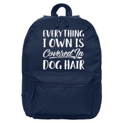 Everything I Own Is Covered In Dog Hair Pet Lovers 16 in Basic Backpack