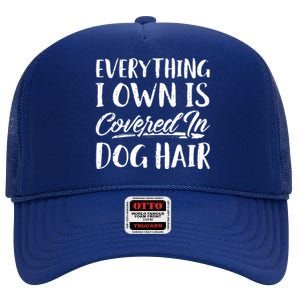 Everything I Own Is Covered In Dog Hair Pet Lovers High Crown Mesh Back Trucker Hat