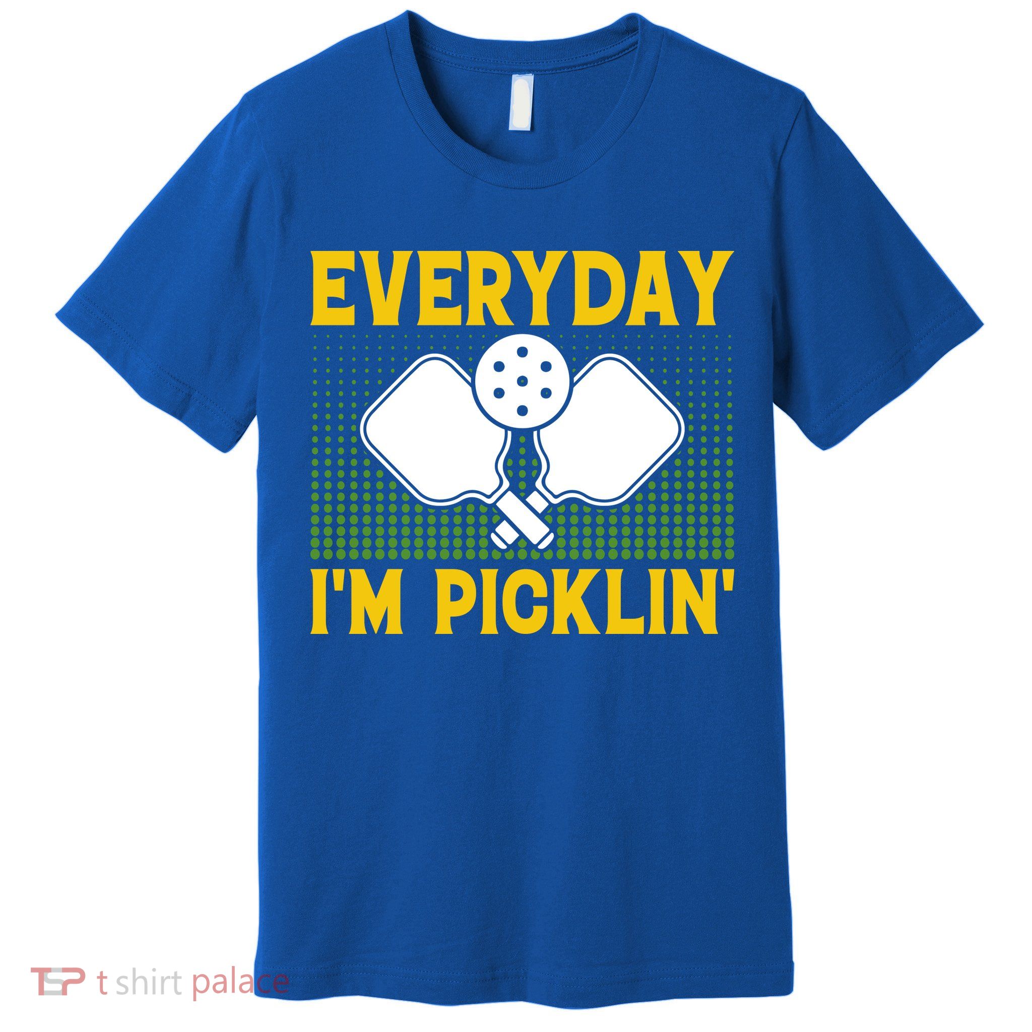 Everyday I'm Picklin' Paddle Pickleball Gift Premium T-Shirt