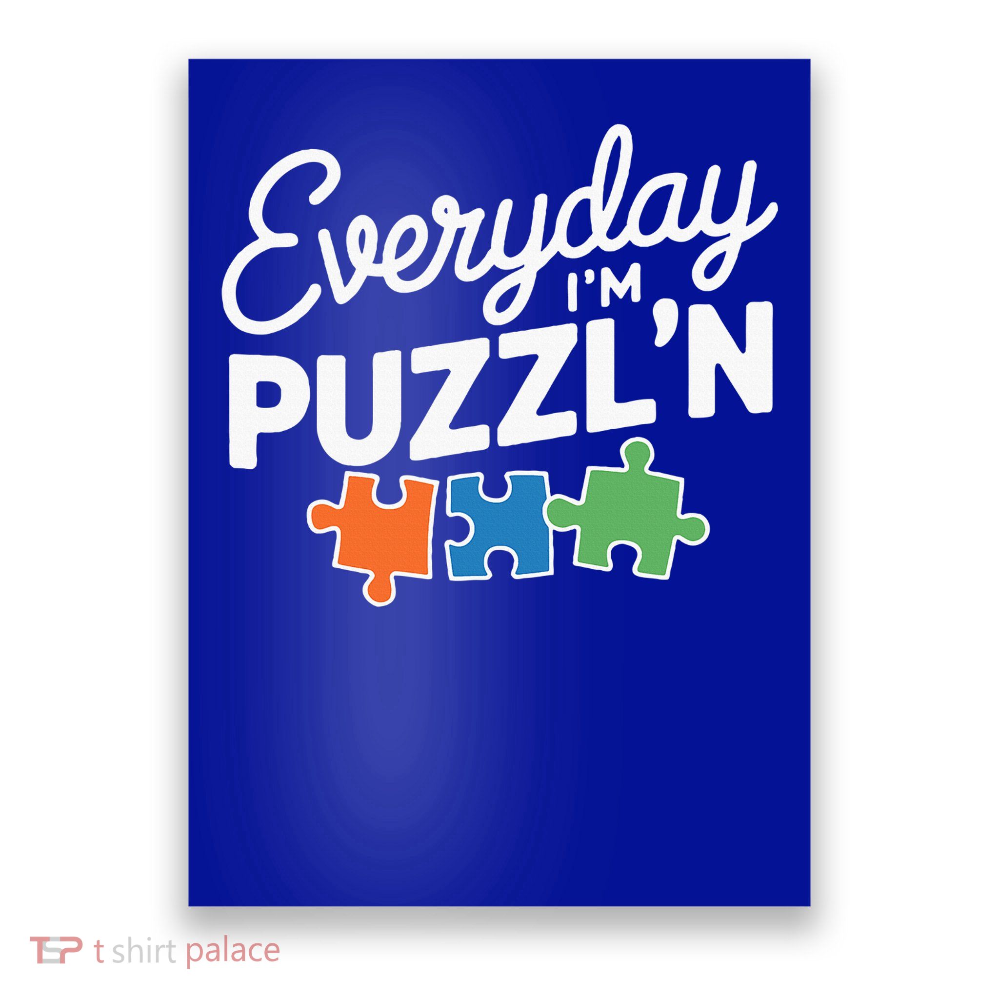 Everyday I'm Puzzlin' Puzzle Master Puzzler Fun Poster