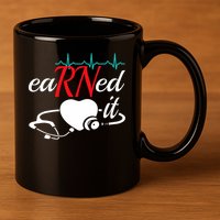 Earned It Rn Nurse Nursing Graduation 11oz C Handle Ceramic Mug