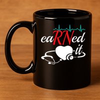 Earned It Rn Nurse Nursing Graduation 11oz C Handle Ceramic Mug