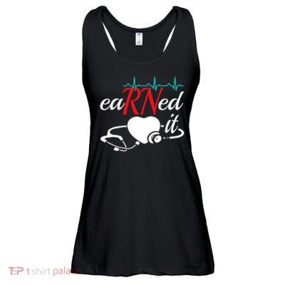 Earned It Rn Nurse Nursing Graduation Ladies Essential Flowy Tank
