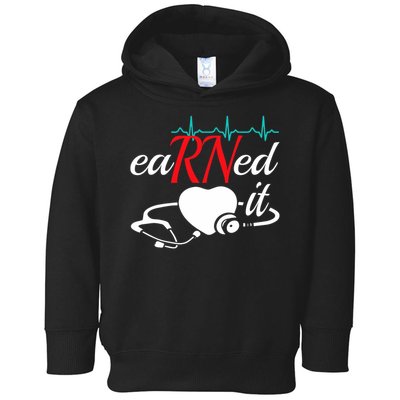 Earned It Rn Nurse Nursing Graduation Toddler Hoodie